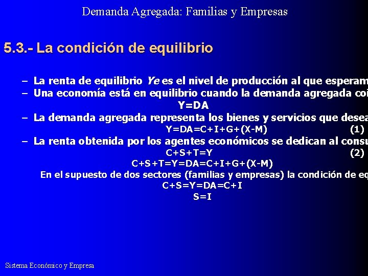 Demanda Agregada: Familias y Empresas 5. 3. - La condición de equilibrio – La