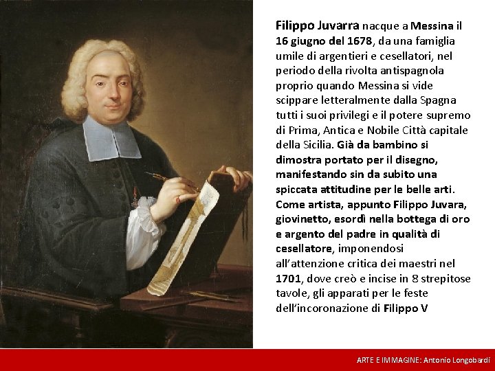 Filippo Juvarra nacque a Messina il 16 giugno del 1678, da una famiglia umile