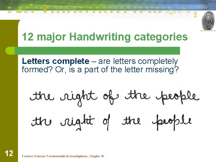 12 major Handwriting categories Letters complete – are letters completely formed? Or, is a