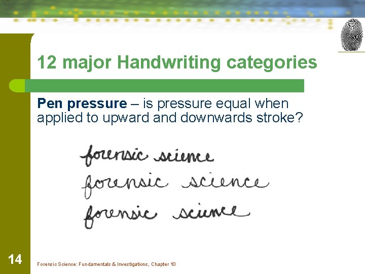12 major Handwriting categories Pen pressure – is pressure equal when applied to upward