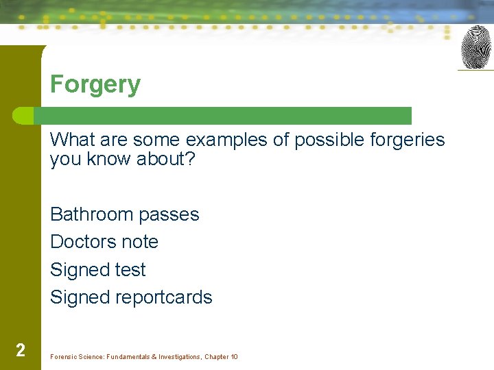 Forgery What are some examples of possible forgeries you know about? Bathroom passes Doctors