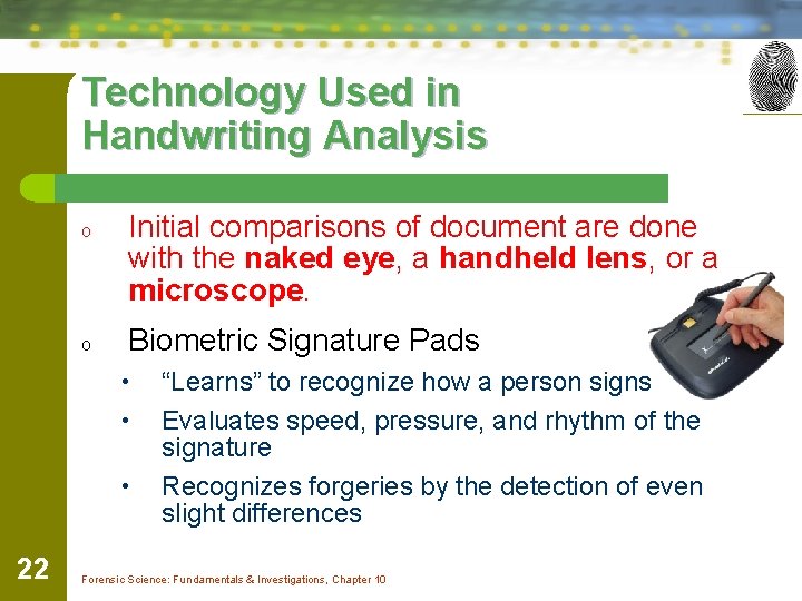 Technology Used in Handwriting Analysis o o Initial comparisons of document are done with