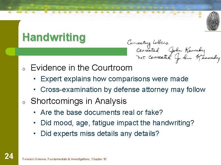 Handwriting o Evidence in the Courtroom • Expert explains how comparisons were made •