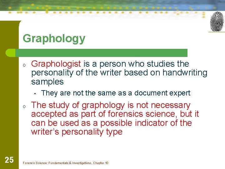 Graphology o Graphologist is a person who studies the personality of the writer based