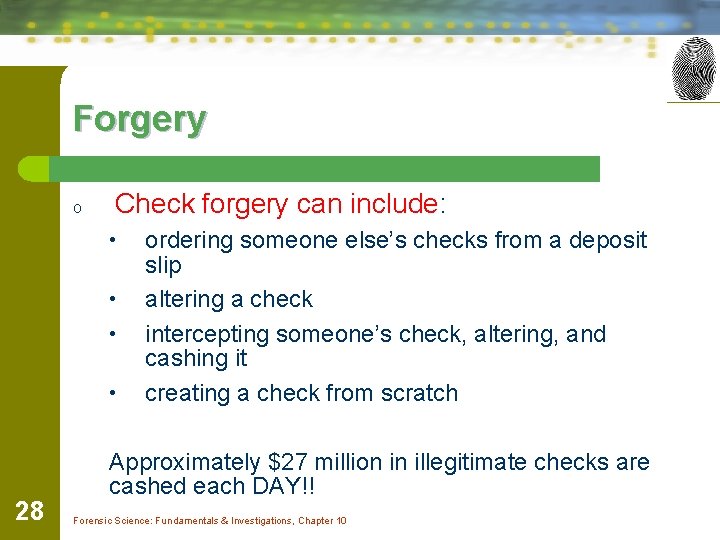 Forgery o Check forgery can include: • • 28 ordering someone else’s checks from