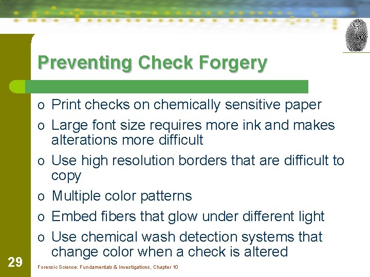 Preventing Check Forgery o Print checks on chemically sensitive paper o Large font size