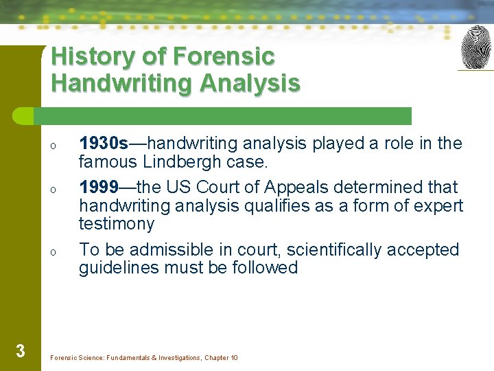 History of Forensic Handwriting Analysis o o o 3 1930 s—handwriting analysis played a