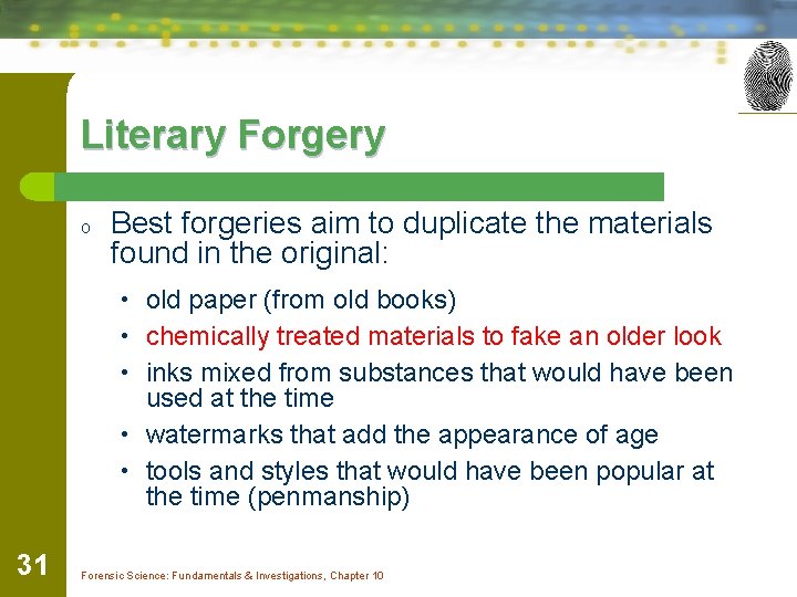 Literary Forgery o Best forgeries aim to duplicate the materials found in the original: