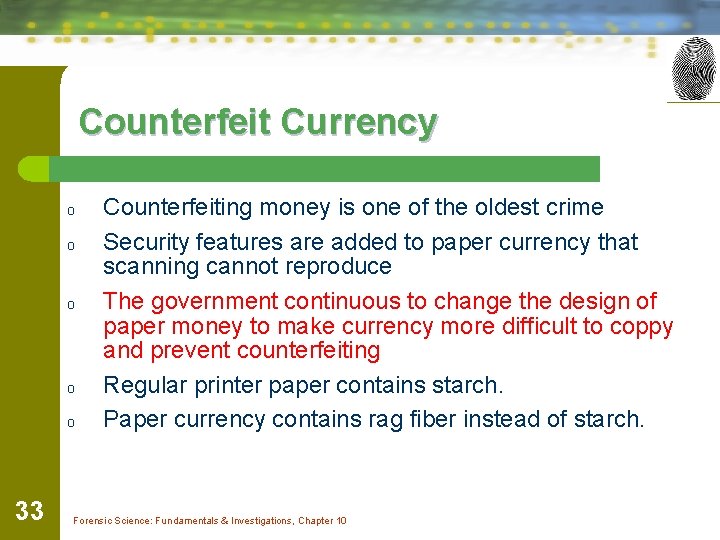 Counterfeit Currency o o o 33 Counterfeiting money is one of the oldest crime