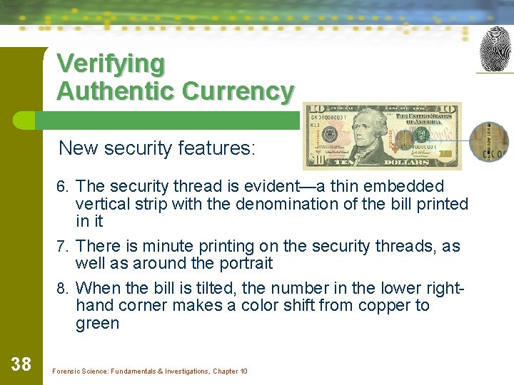 Verifying Authentic Currency New security features: 6. The security thread is evident—a thin embedded