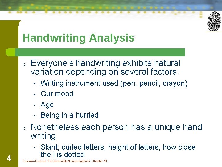 Handwriting Analysis o Everyone’s handwriting exhibits natural variation depending on several factors: • •