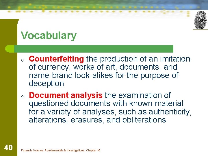 Vocabulary o o 40 Counterfeiting the production of an imitation of currency, works of