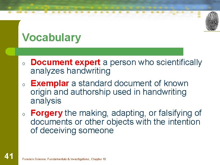Vocabulary o o o 41 Document expert a person who scientifically analyzes handwriting Exemplar