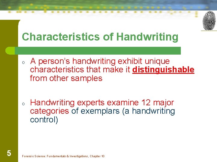 Characteristics of Handwriting o o 5 A person’s handwriting exhibit unique characteristics that make