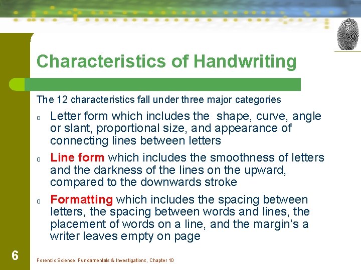 Characteristics of Handwriting The 12 characteristics fall under three major categories o o o