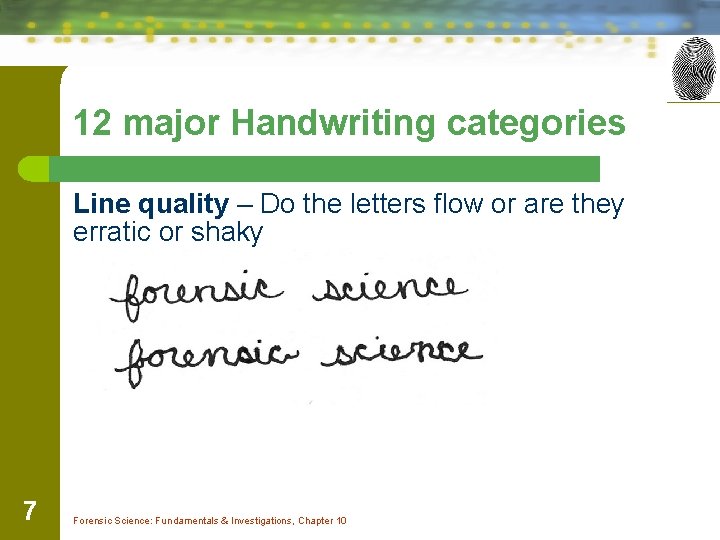 12 major Handwriting categories Line quality – Do the letters flow or are they