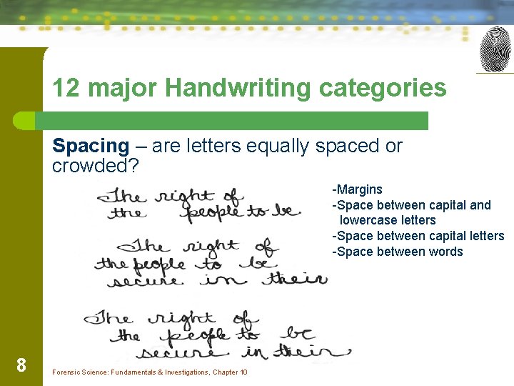 12 major Handwriting categories Spacing – are letters equally spaced or crowded? -Margins -Space