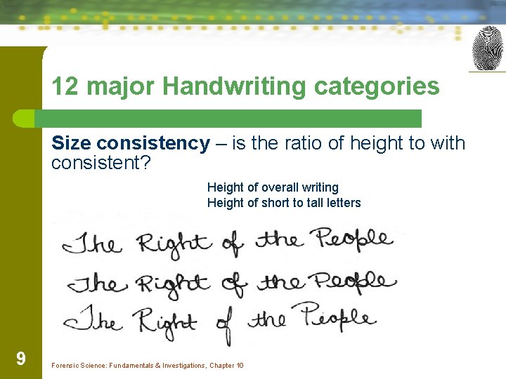12 major Handwriting categories Size consistency – is the ratio of height to with