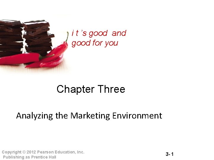 i t ’s good and good for you Chapter Three Analyzing the Marketing Environment i t ’s good and good for you Chapter Three Analyzing the Marketing Environment
