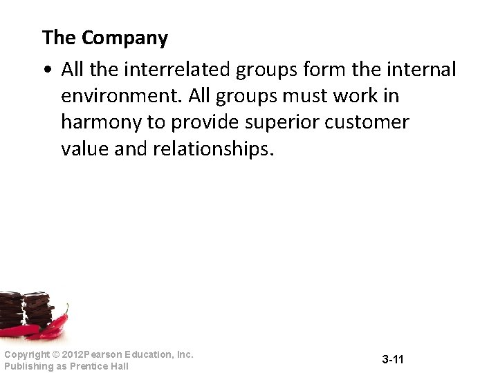 The Company • All the interrelated groups form the internal environment. All groups must The Company • All the interrelated groups form the internal environment. All groups must