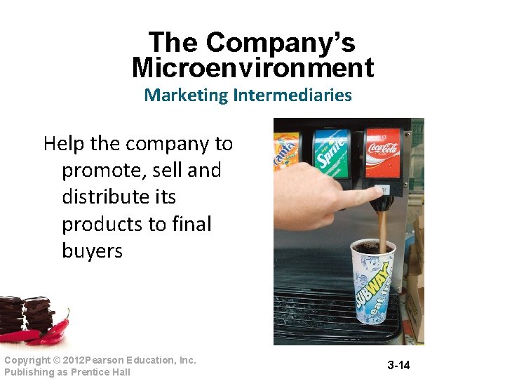The Company’s Microenvironment Marketing Intermediaries Help the company to promote, sell and distribute its The Company’s Microenvironment Marketing Intermediaries Help the company to promote, sell and distribute its