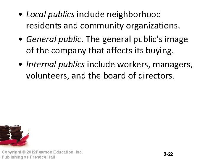 • Local publics include neighborhood residents and community organizations. • General public. The • Local publics include neighborhood residents and community organizations. • General public. The