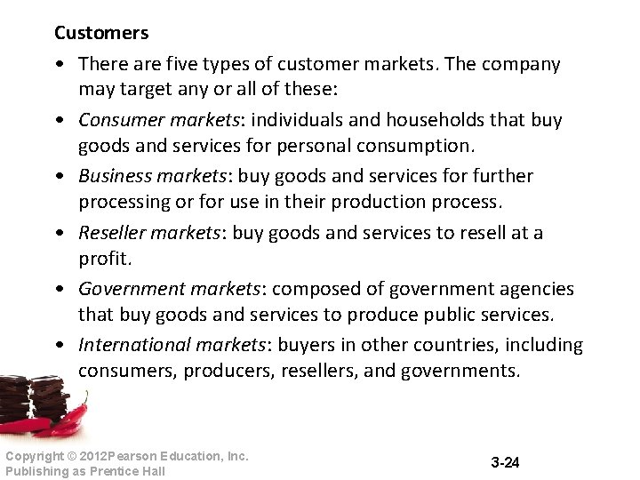 Customers • There are five types of customer markets. The company may target any Customers • There are five types of customer markets. The company may target any