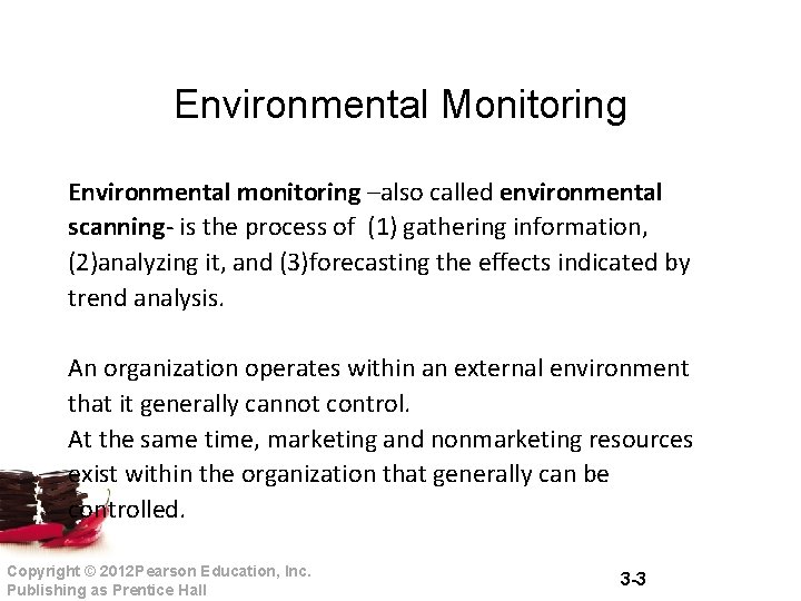 Environmental Monitoring Environmental monitoring –also called environmental scanning- is the process of (1) gathering Environmental Monitoring Environmental monitoring –also called environmental scanning- is the process of (1) gathering