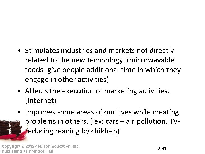 • Stimulates industries and markets not directly related to the new technology. (microwavable • Stimulates industries and markets not directly related to the new technology. (microwavable