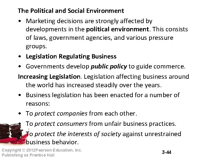 The Political and Social Environment • Marketing decisions are strongly affected by developments in The Political and Social Environment • Marketing decisions are strongly affected by developments in
