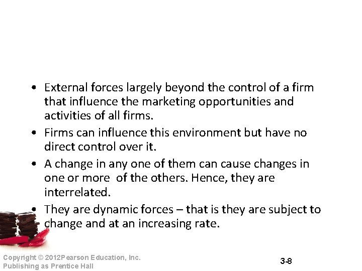 • External forces largely beyond the control of a firm that influence the • External forces largely beyond the control of a firm that influence the