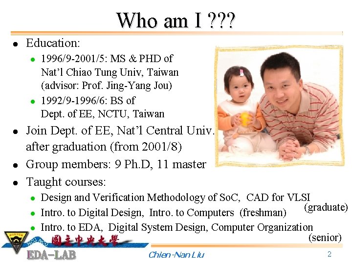 Who am I ? ? ? l Education: l l l 1996/9 -2001/5: MS