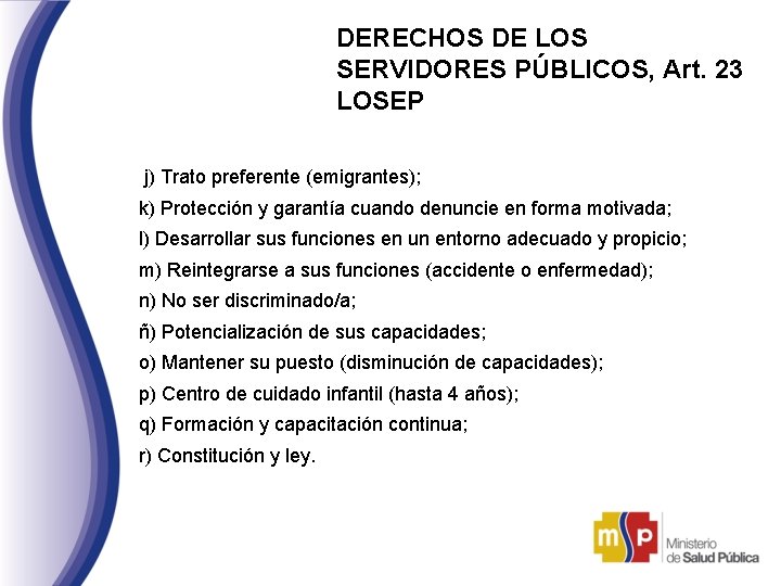 DERECHOS DE LOS SERVIDORES PÚBLICOS, Art. 23 LOSEP j) Trato preferente (emigrantes); k) Protección