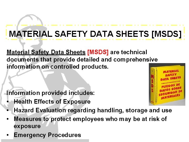 MATERIAL SAFETY DATA SHEETS [MSDS] Material Safety Data Sheets [MSDS] are technical documents that