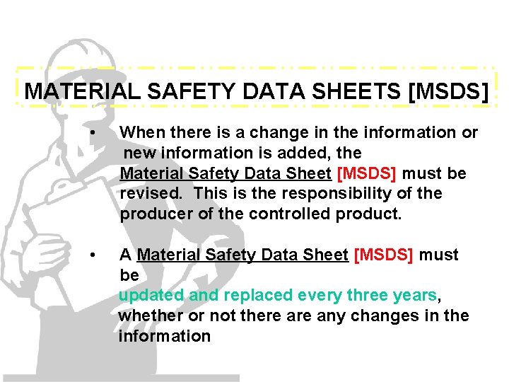 MATERIAL SAFETY DATA SHEETS [MSDS] • When there is a change in the information