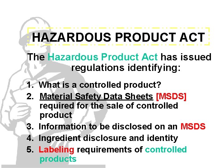 HAZARDOUS PRODUCT ACT The Hazardous Product Act has issued regulations identifying: 1. What is