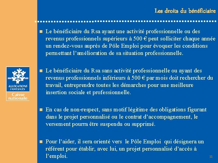 Les droits du bénéficiaire n Le bénéficiaire du Rsa ayant une activité professionnelle ou