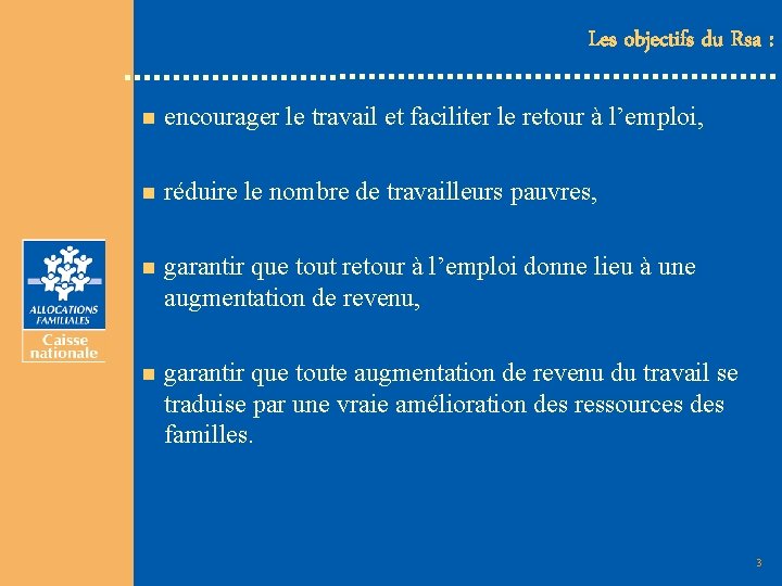 Les objectifs du Rsa : n encourager le travail et faciliter le retour à