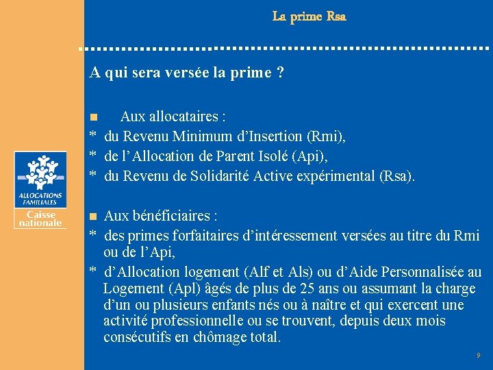 La prime Rsa A qui sera versée la prime ? n Aux allocataires :