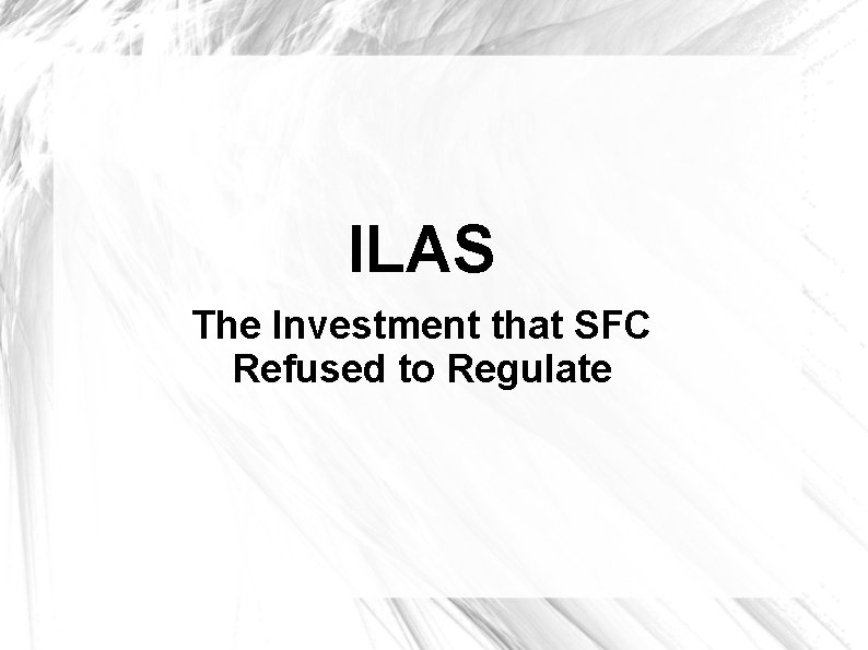 ILAS The Investment that SFC Refused to Regulate 
