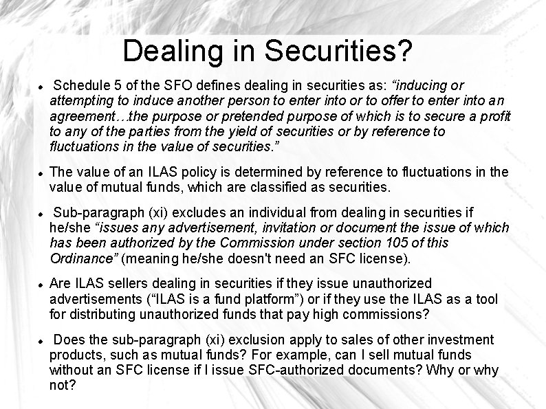 Dealing in Securities? Schedule 5 of the SFO defines dealing in securities as: “inducing