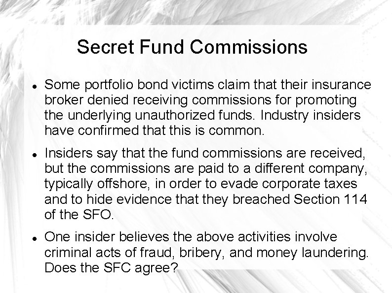 Secret Fund Commissions Some portfolio bond victims claim that their insurance broker denied receiving