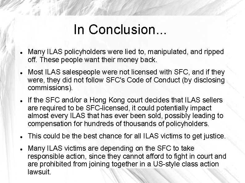 In Conclusion. . . Many ILAS policyholders were lied to, manipulated, and ripped off.