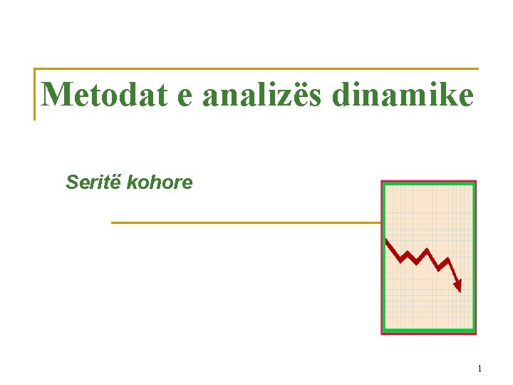 Metodat e analizës dinamike Seritë kohore 1 