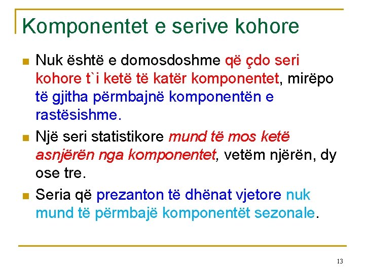 Komponentet e serive kohore n n n Nuk është e domosdoshme që çdo seri