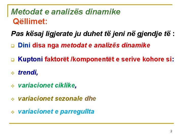 Metodat e analizës dinamike Qëllimet: Pas kësaj ligjerate ju duhet të jeni në gjendje