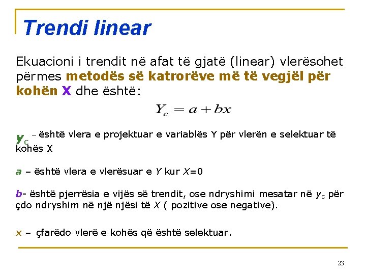 18 -5 Trendi linear Ekuacioni i trendit në afat të gjatë (linear) vlerësohet përmes