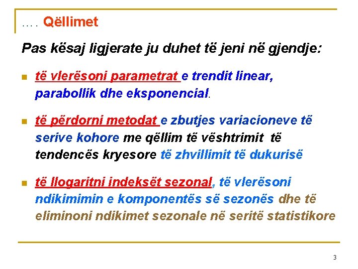 …. Qëllimet Pas kësaj ligjerate ju duhet të jeni në gjendje: n të vlerësoni