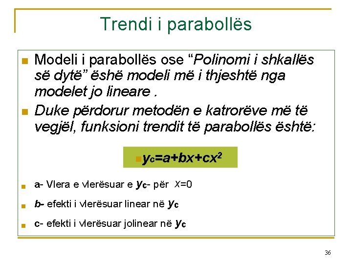 Trendi i parabollës n n Modeli i parabollës ose “Polinomi i shkallës së dytë”