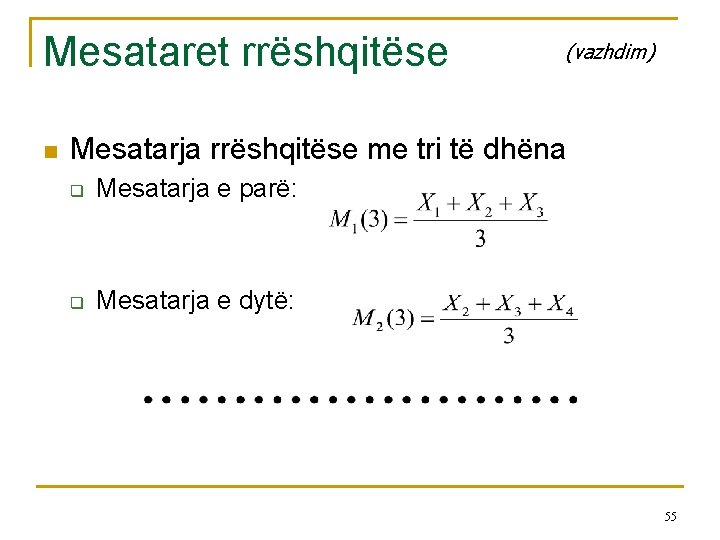 Mesataret rrëshqitëse n (vazhdim) Mesatarja rrëshqitëse me tri të dhëna q Mesatarja e parë: